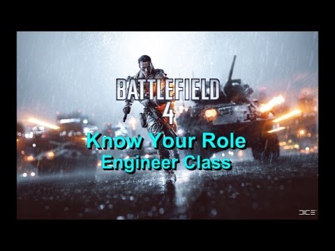 Know Your Role - Battlefield 4 Engineer Class Tutorial