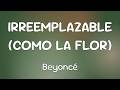 Beyoncé & Selena - IRREEMPLAZABLE (COMO LA FLOR)  [Lyrics]