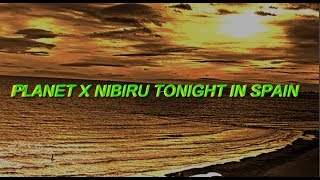 DISCOVERING EVIDENCE OF PLANET X NIBIRU TONIGHT IN SPAIN