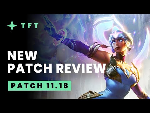 New Patch Review - Teamfight Tactics 11.18 Guide