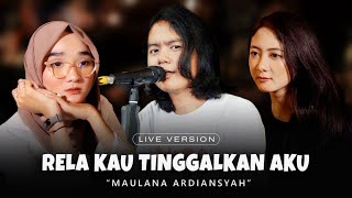 Download lagu MAULANA ARDIANSYAH | RELA KAU TINGGALKAN AKU (for you mp3) mp3