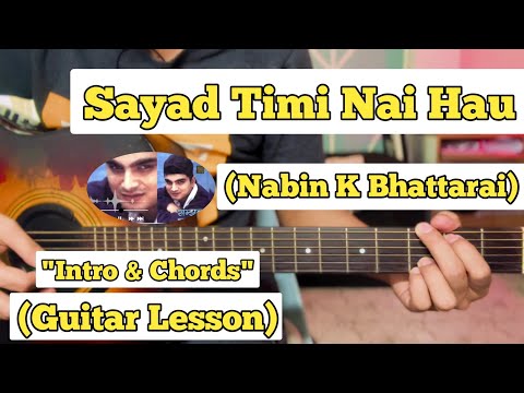 Sayad Timi Nai Hau - Nabin K Bhattarai | Guitar Lesson | Intro & Chords | (Strumming)