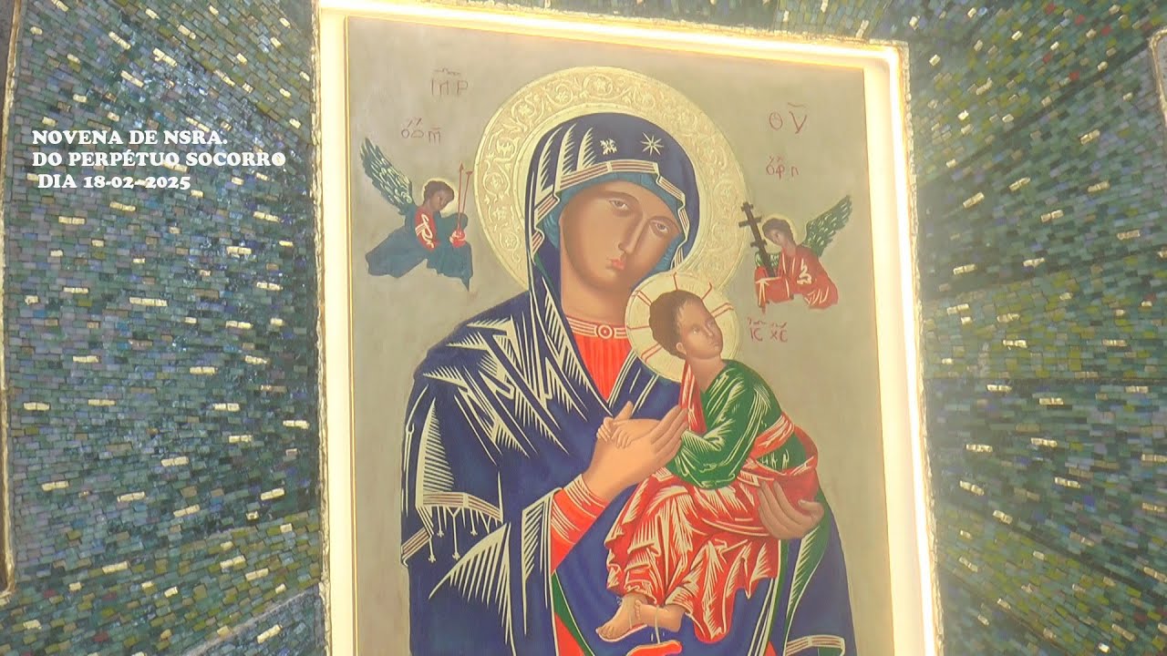 NOVENA DE NOSSA SENHORA DO PERPÉTUO SOCORRO DIA 18-02-2025