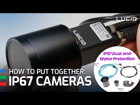 Putting Together LUCID's Machine Vision IP67 Cameras: Camera, Cables, Lens, Lens Tube
