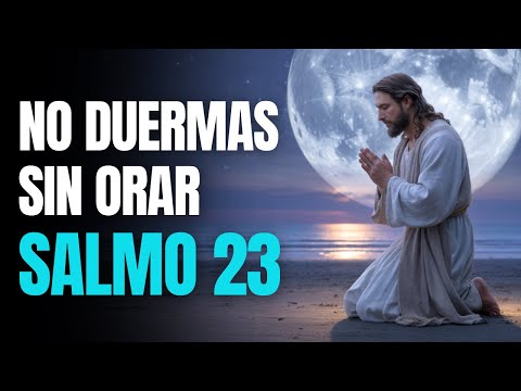 Salmo 23: Oración poderosa para terminar el día con paz