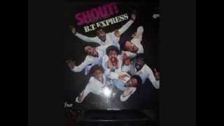 B. T. EXPRESS .. SHOUT IT OUT   ...