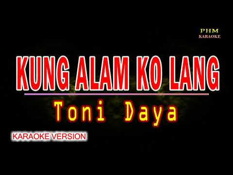 ♫ Kung Alam Ko Lang - Toni Daya ♫ KARAOKE VERSION ♫