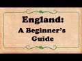England: A Beginner's Guide