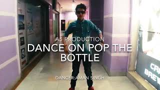 Dance on Pop the bottle - vishal| Shekhar| Badshah| Pulkit| Remo by Aman Singh