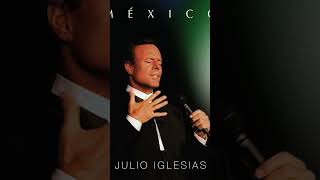 México lindo - Julio Iglesias #méxico #méxicolindo #méxicolindoyquerido #julioiglesias