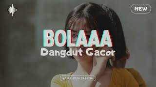 Download lagu Dangdut Gacor 🔥 BOLAA || IYAND RMXR FT IGHO RMXR _ New 2024🌴🌴 mp3