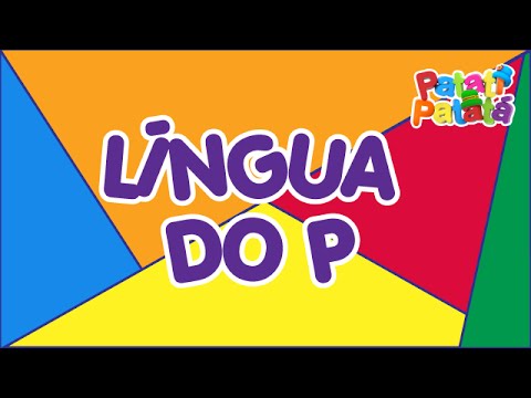 Patati Patatá - Língua do "P"