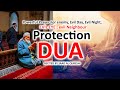 Protection Dua Against Evil Eye Evil Day Night Evil Moment Evil Companion And Evil Neighbor