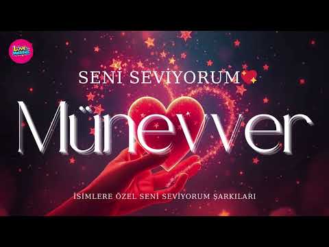 Münevver Seni Seviyorum – Duygusal Aşk Şarkısı | İsme Özel Romantik Müzik