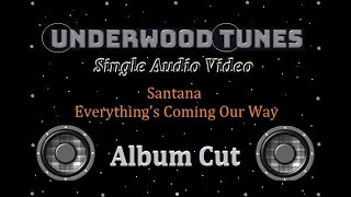 Santana ~ Everything&#39;s Coming Our Way ~ 1971 ~ Single Audio Video