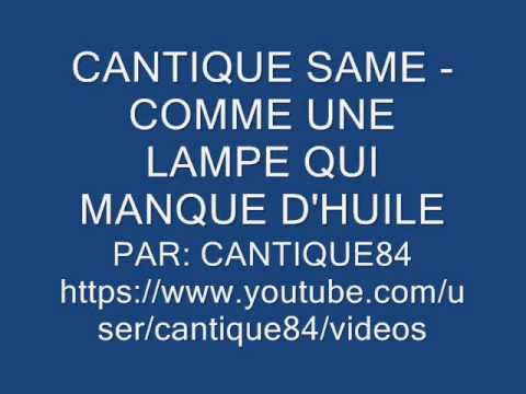 CANTIQUE SAME - COMME UNE LAMPE QUI MANQUE D'HUILE (live)
