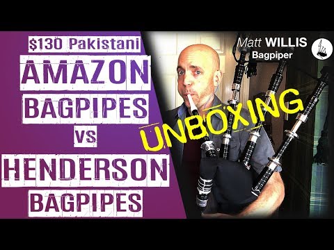 Unboxing: $130 Pakistani Amazon Bagpipes VS My Henderson Pipes