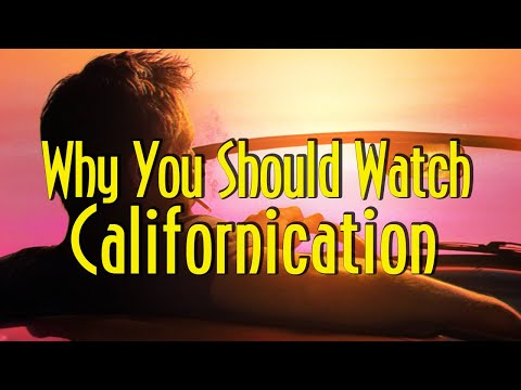 Why You Should Watch Californication