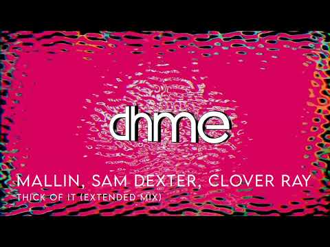 Mallin, Sam Dexter, Clover Ray - Thick of it (Extended Mix)