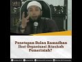Penetapan Bulan Ramadhan Ikut Organisasi Ataukah Pemerintah Ustadz Khalid Basalamah