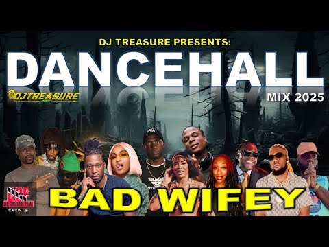 Dancehall Mix 2025 - BAD WIFEY: Masicka, Vybz Kartel, Dadre, Jamal | DJ Treasure