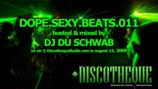 Dope.Sexy.Beats Episode 011 - music by Du Schwab