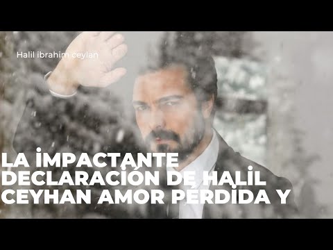 La impactante declaración de Halil  Ceyhan amor pérdida y nuevos comienzos en su última entrevista