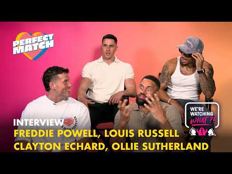Perfect Match S3 Interview | Clayton Echard, Ollie Sutherland, Louis Russell, Freddie Powell