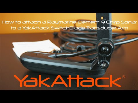 How to attach a Raymarine Element 9" Chirp to a YakAttack SwitchBlade Transducer Arm