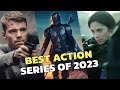 Top 10 Best Action Series of 2023 So Far
