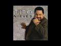 Tito Nieves - Como Un Niño Celoso