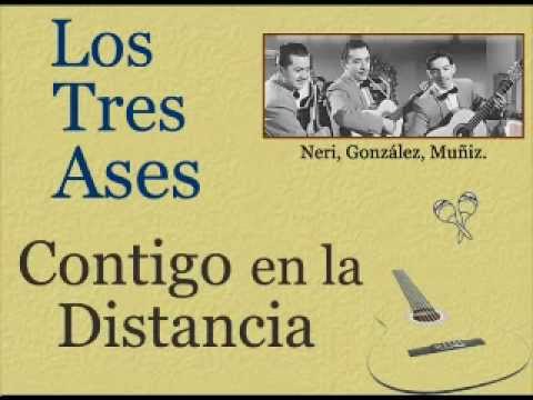 Los Tres Ases: Contigo en la Distancia  -  (letra y acordes)