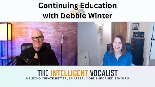 Episode 341: Continuing Education with Debbie Winter | The Intelligent Vocalist Podcast