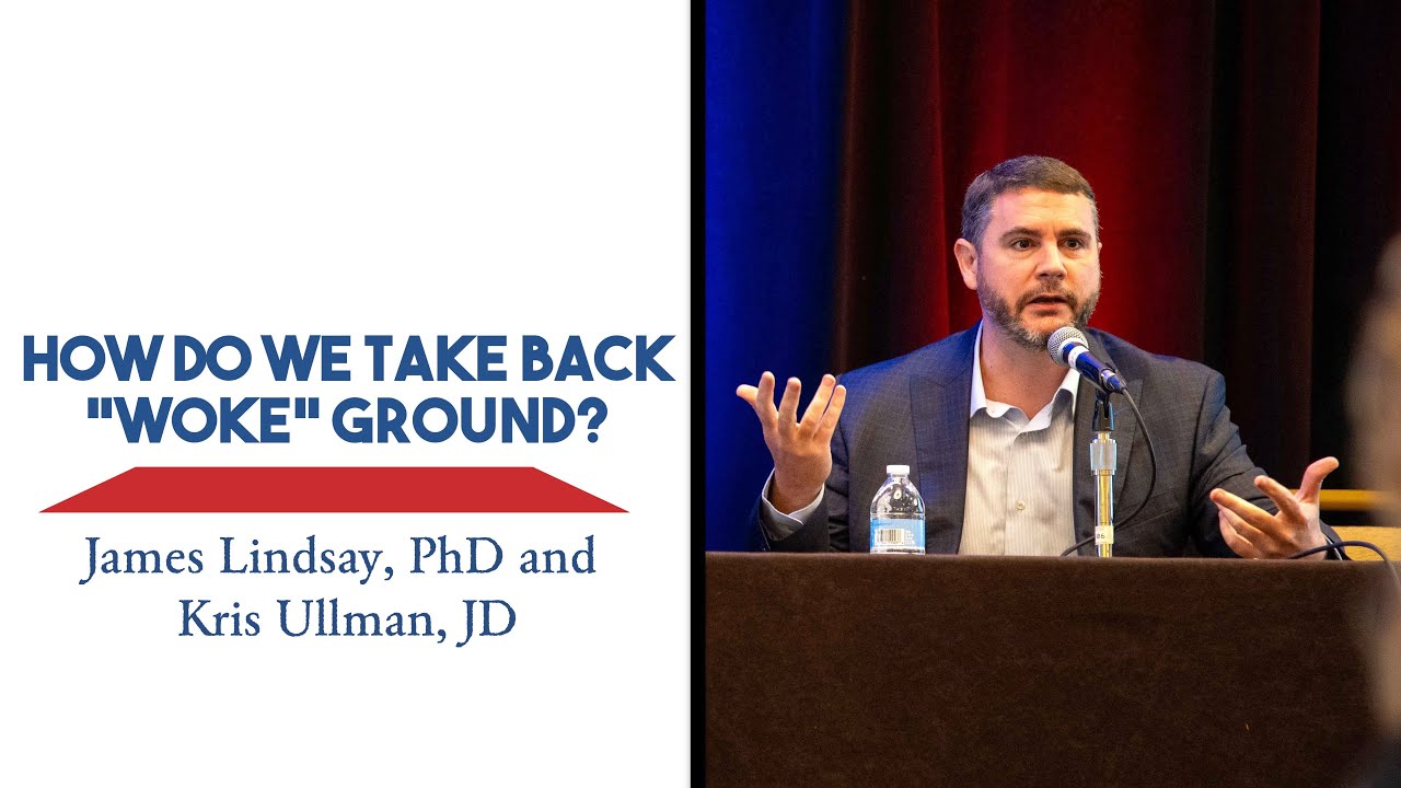 James Lindsay, PhD and Kris Ullman, JD: How Do We Take Back “Woke” Ground