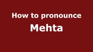 How to pronounce Mehta