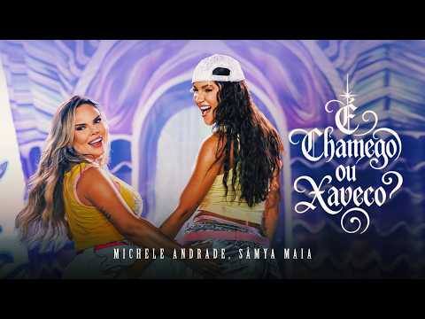 É Chamego ou Xaveco – Michele Andrade, Sâmya Maia (DVD Michele no Sertão das Maravilhas)