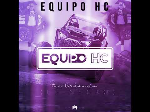 Fui Orlando (El Negro) - Equipo HC
