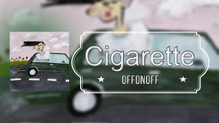 OFFONOFF (오프온오프) - Cigarette (Lyrics/가사 )[Han/Eng]