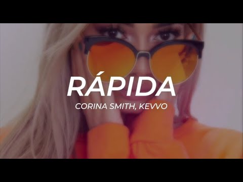 Corina Smith, KEVVO - Rápida -- LETRA