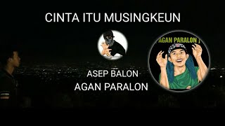 Download lagu AGAN PARALON X ASEP BALON - CINTA ITU MUSINGKEUN (Un LIRIK VIDEO) mp3