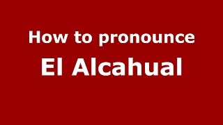 How to pronounce El Alcahual