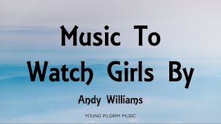 Andy Williams - Music To Watch Girls By (Lyrics)