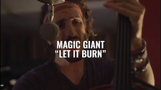 MAGIC GIANT - LET IT BURN (El Ganzo Sessions)