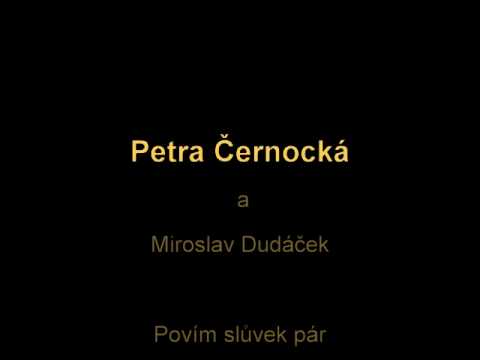Petra Černocká a Miroslav Dudáček    Povím slůvek pár