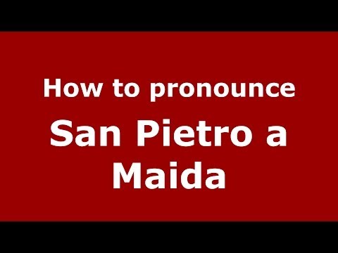 How to pronounce San Pietro a Maida (Italian/Italy) - PronounceNames.com