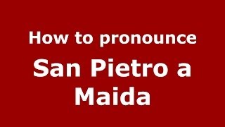How to pronounce San Pietro A Maida