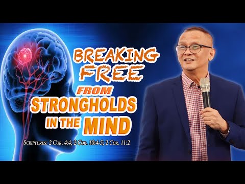 BREAKING FREE FROM STRONGHOLDS IN THE MIND - Ptr. Joey Crisostomo