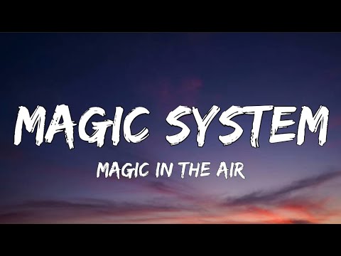 Magic System - Magic In The Air (Lyrics) ft. Ahmed Chawki