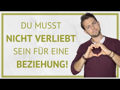 Muss ich wirklich verliebt sein für eine Beziehung?