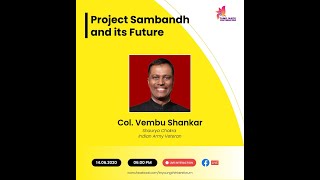 TNYTF presents, Colonel Vembu Shankar SC., Project Sambandh and its Future